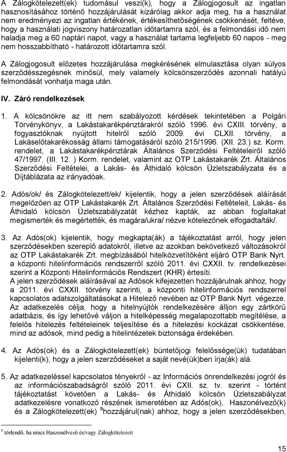 napos - meg nem hosszabbítható - határozott időtartamra szól.