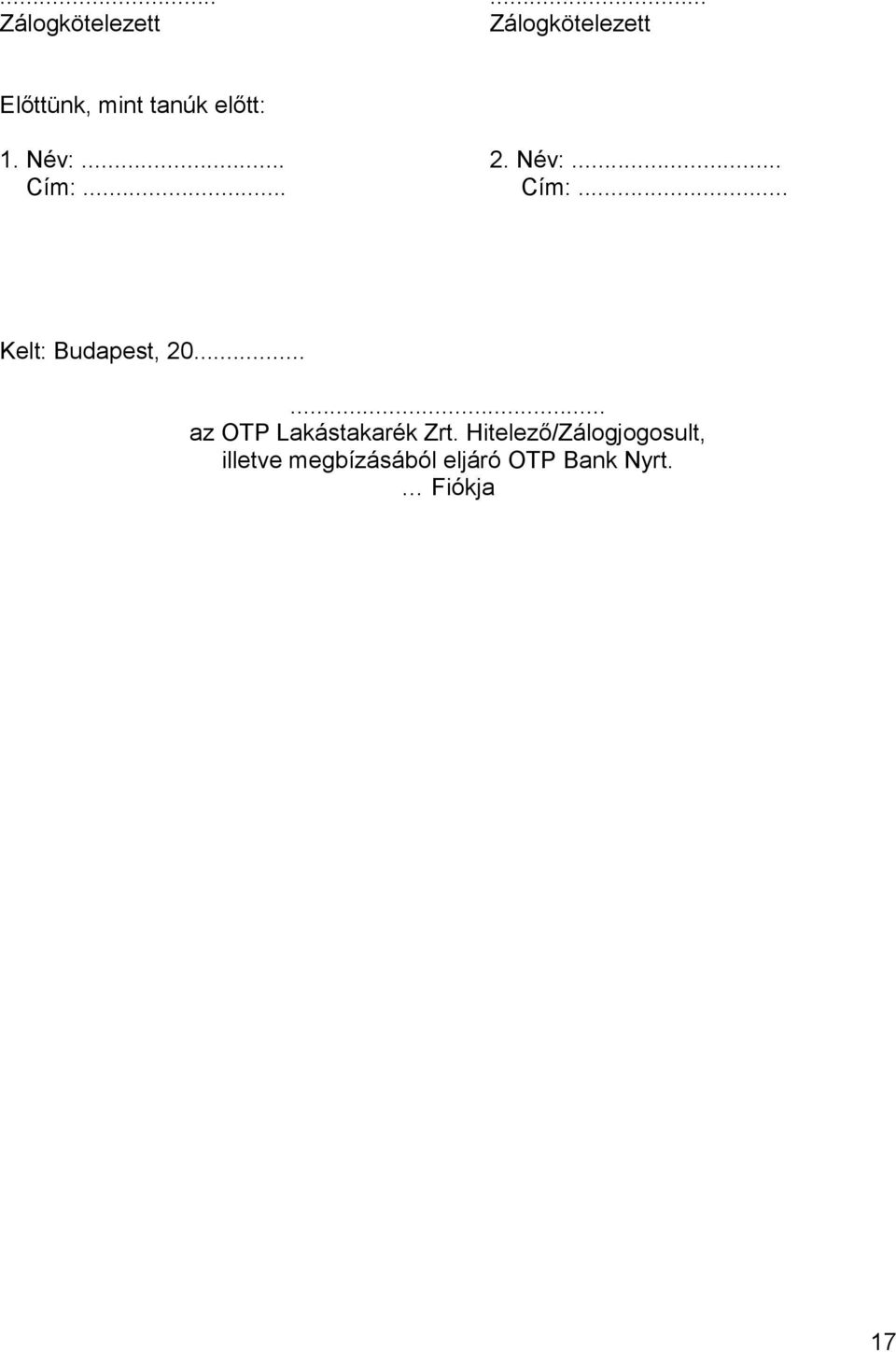 .. Cím:... Kelt: Budapest, 20...... az OTP Lakástakarék Zrt.