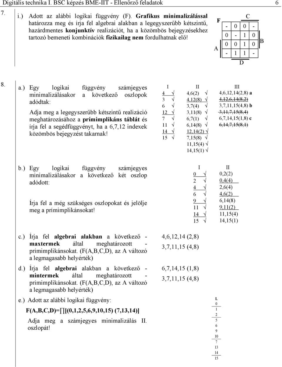 fizikailag nem fordulhatnak elő! - 0 0-0 - 1 0 0 0 1 0-1 1-8. a.