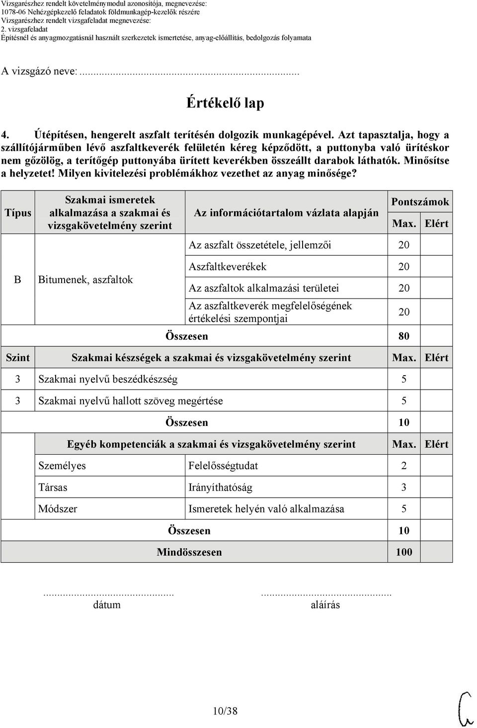 Minősítse a helyzetet! Milyen kivitelezési problémákhoz vezethet az anyag minősége?