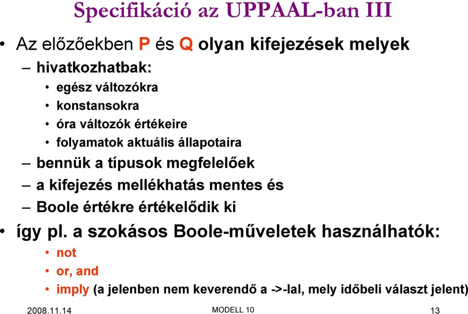 megfelelőek a kifejezés mellékhatás mentes és Boole értékre értékelődik ki így pl.