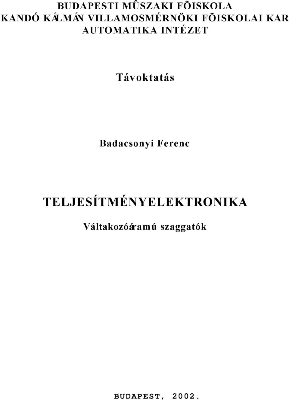 INTÉZET Távokttá Bdconyi Ferenc