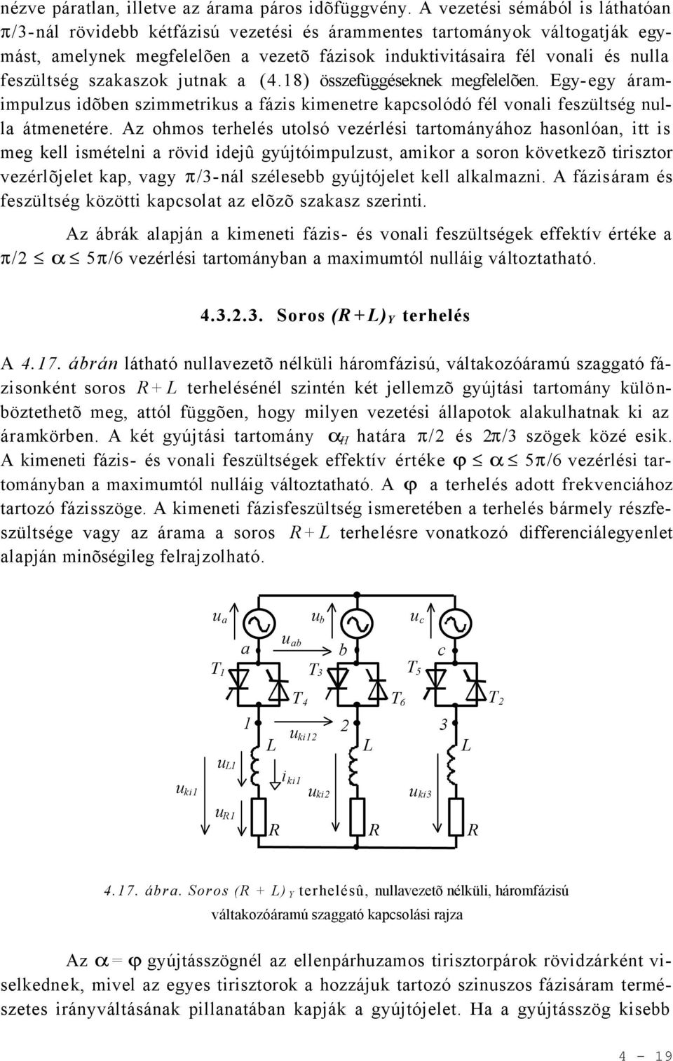18) özefüggéeknek megfelelõen. Egy-egy ármimpulzu idõen zimmetrik fázi kimenetre kpcolódó fél vonli fezültég null átmenetére.