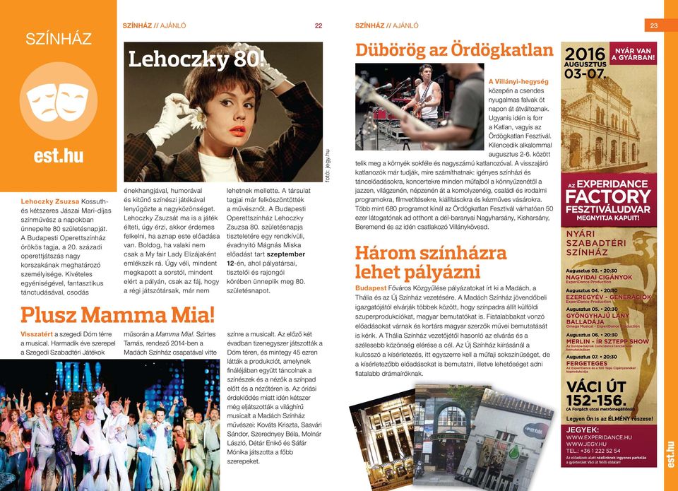 Kivételes egyéniségével, fantasztikus tánctudásával, csodás SZÍNHÁZ // AJÁNLÓ énekhangjával, humorával és kitűnő színészi játékával lenyűgözte a nagyközönséget.