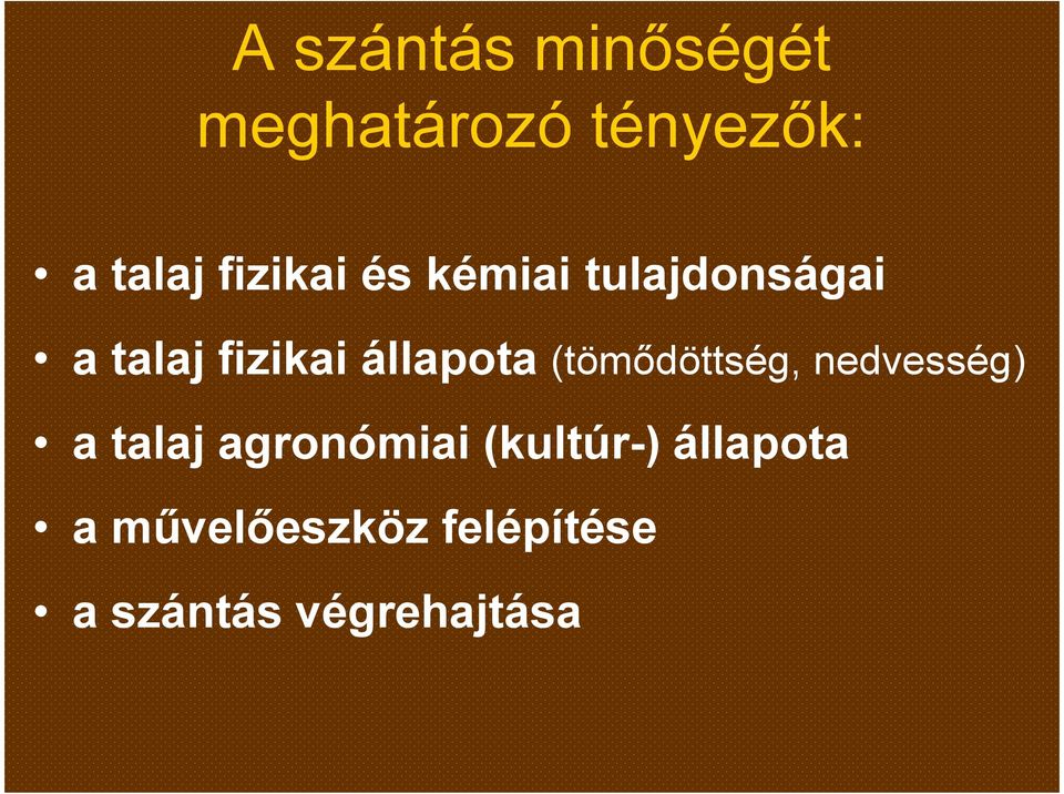 állapota (tömődöttség, nedvesség) a talaj agronómiai