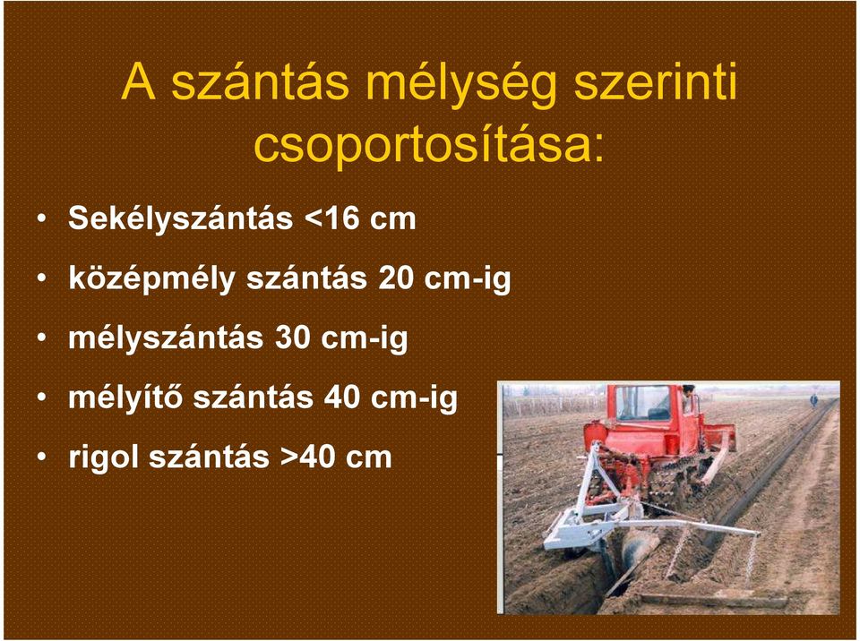 középmély szántás 20 cm-ig mélyszántás