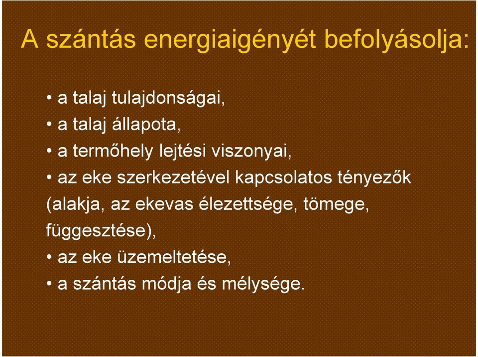 szerkezetével kapcsolatos tényezők (alakja, az ekevas
