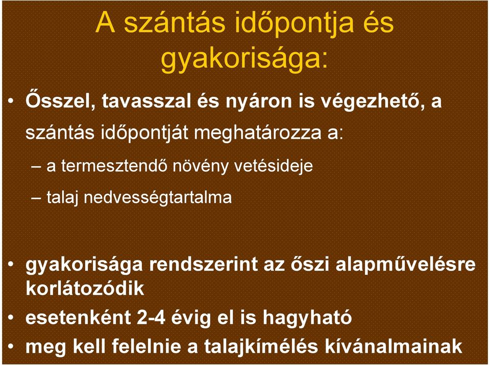 nedvességtartalma gyakorisága rendszerint az őszi alapművelésre korlátozódik