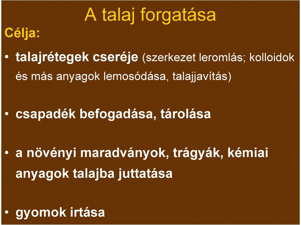 talajjavítás) csapadék befogadása, tárolása a növényi