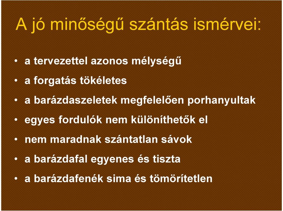 egyes fordulók nem különíthetők el nem maradnak szántatlan sávok