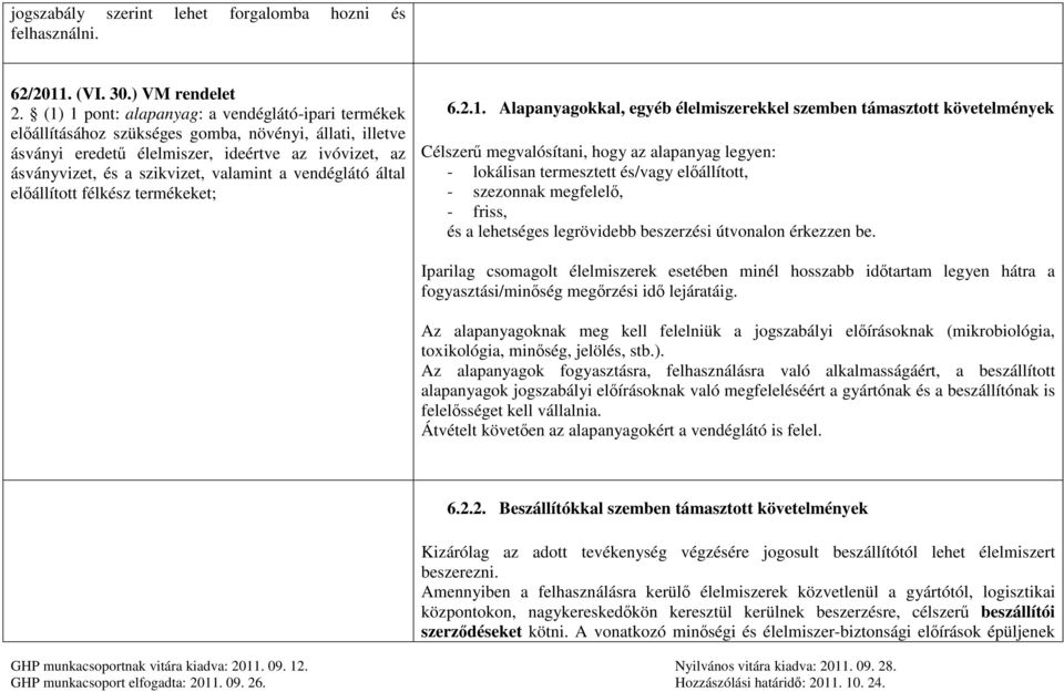 a vendéglátó által előállított félkész termékeket; 6.2.1.