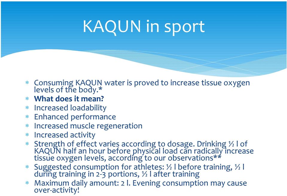 Drinking ½ l of KAQUN half an hour before physical load can radically increase tissue oxygen levels, according to our observations**