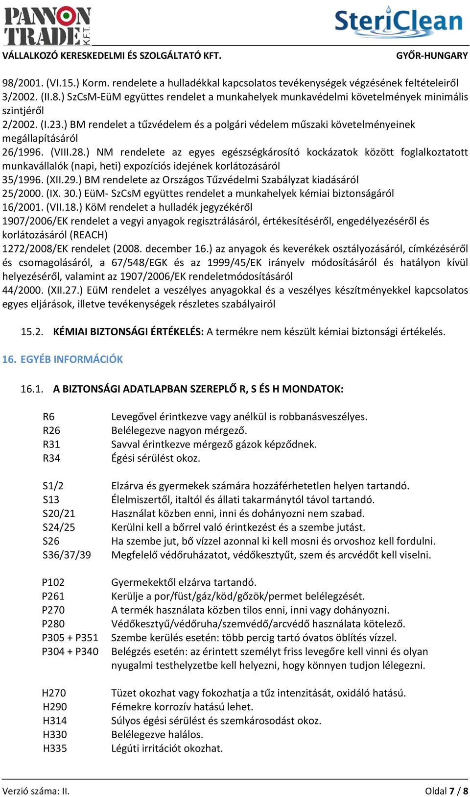 ) NM rendelete az egyes egészségkárosító kockázatok között foglalkoztatott munkavállalók (napi, heti) expozíciós idejének korlátozásáról 35/1996. (XII.29.