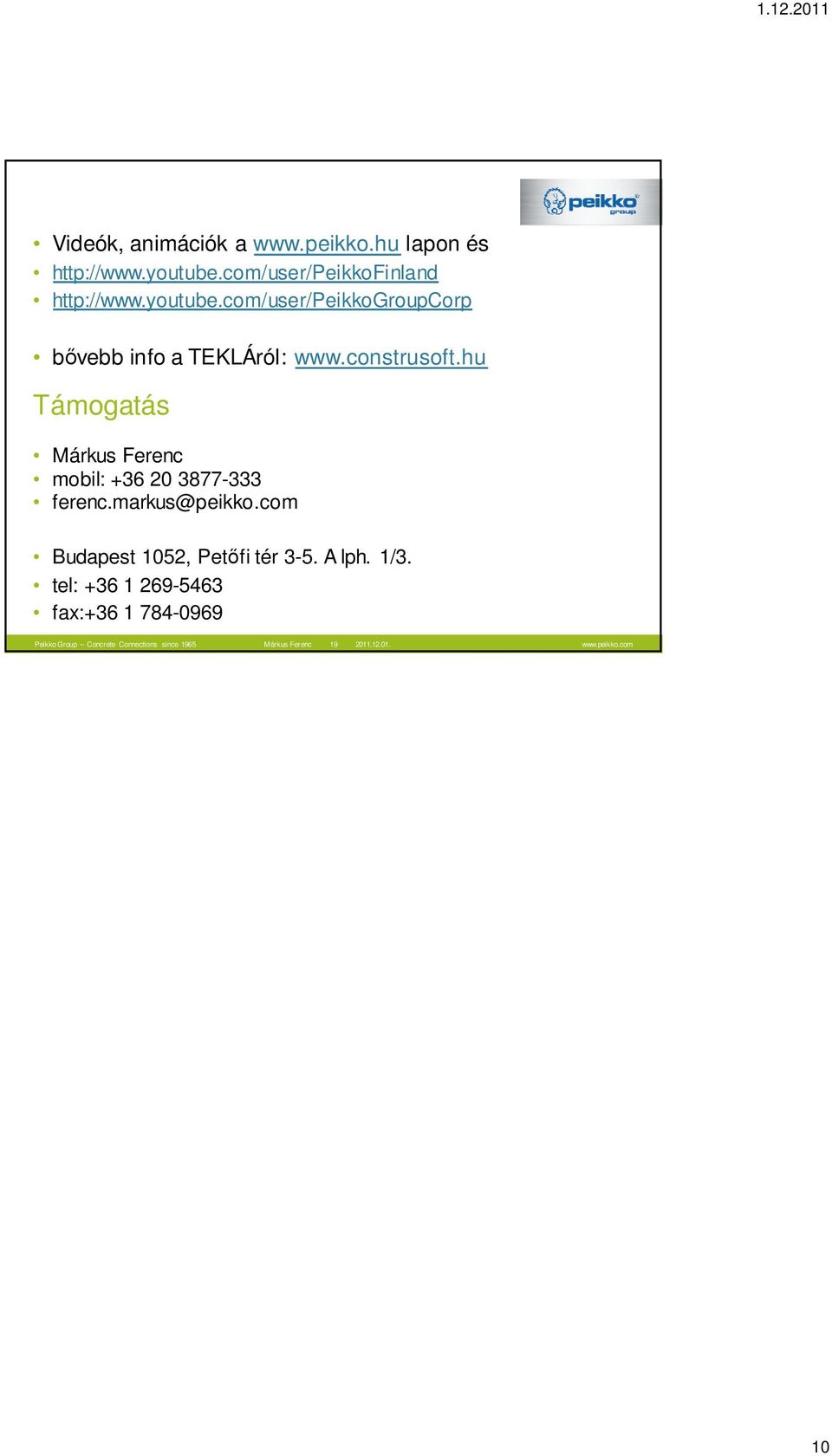com/user/peikkogroupcorp bővebb info a TEKLÁról: www.construsoft.