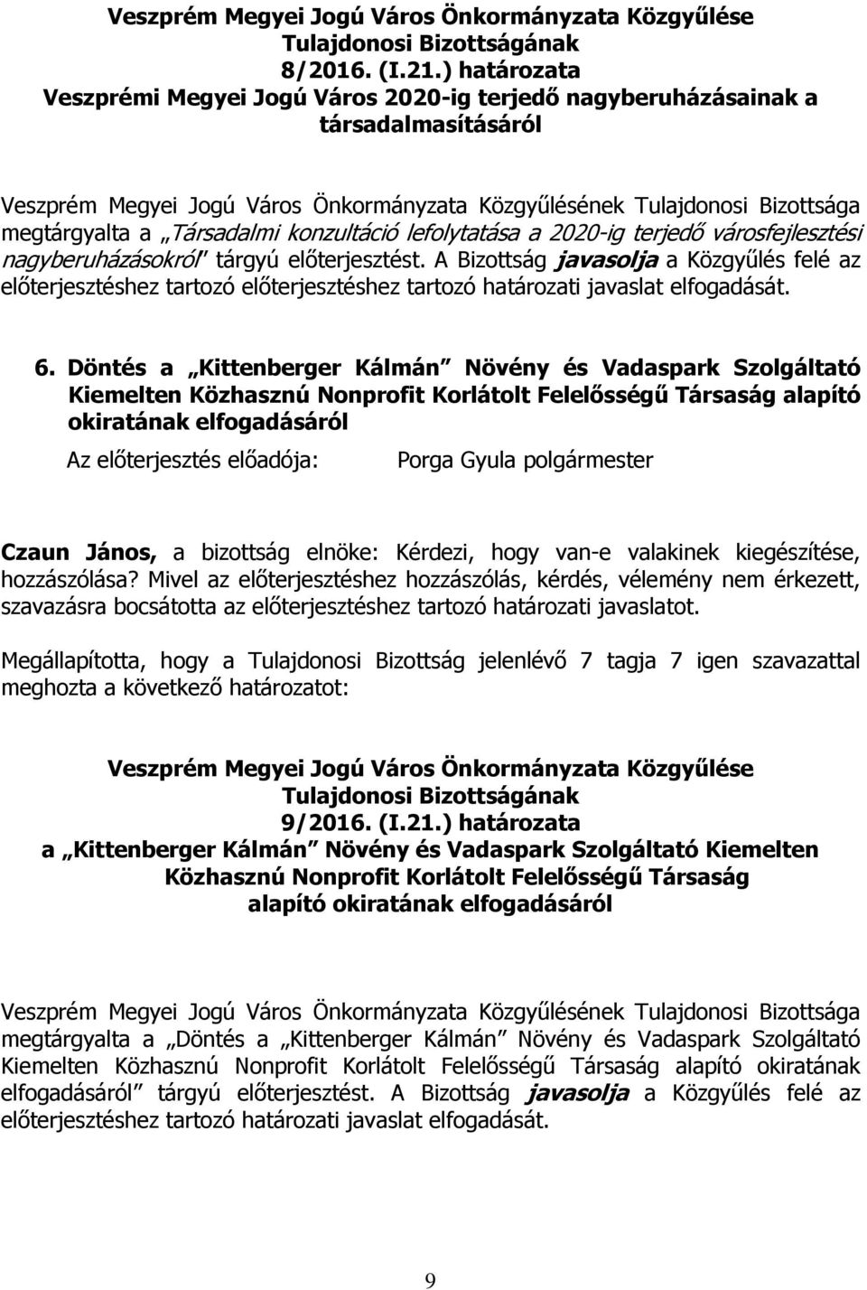 Társadalmi konzultáció lefolytatása a 2020-ig terjedő városfejlesztési nagyberuházásokról tárgyú előterjesztést.