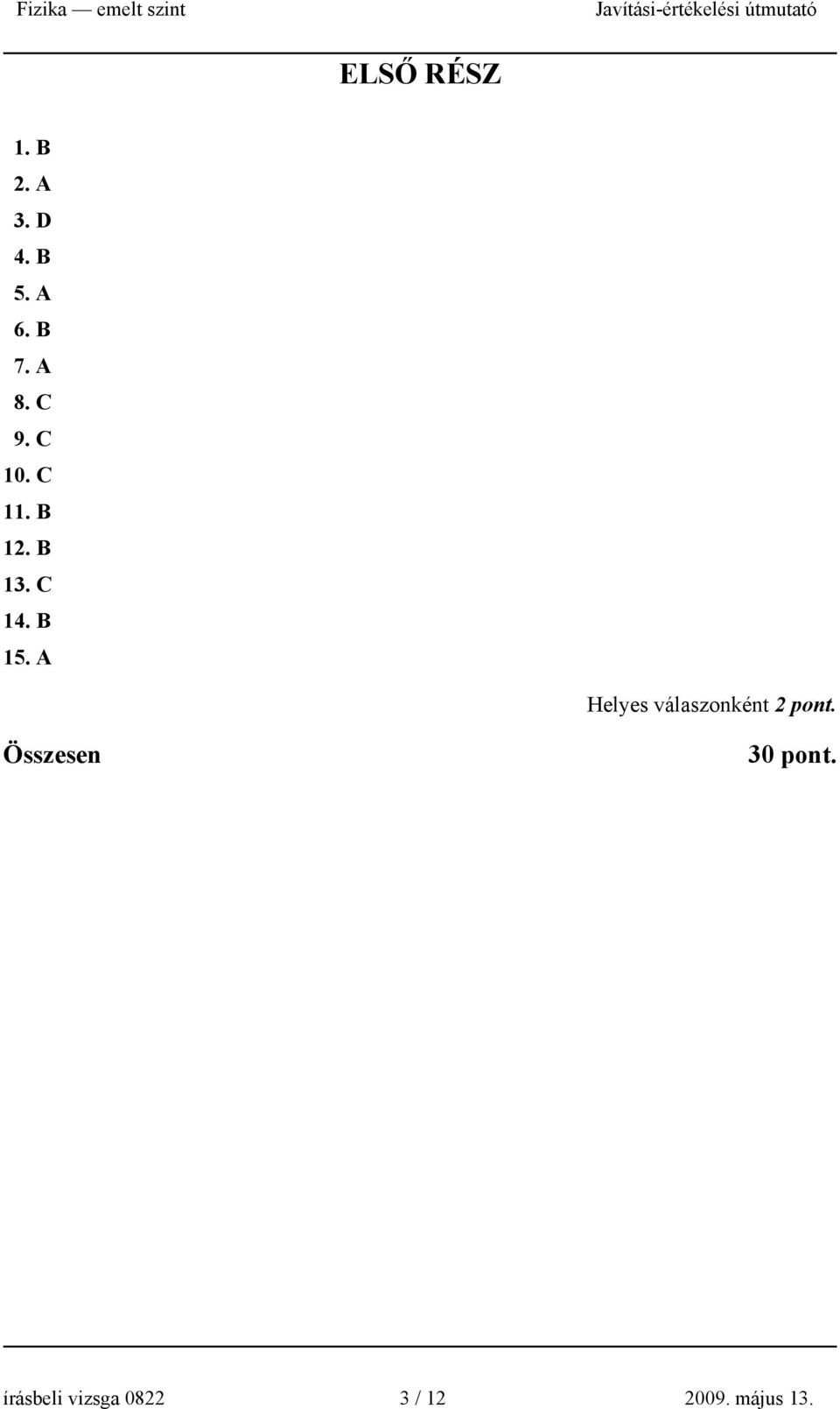 B 15. A Helyes válaszonként.