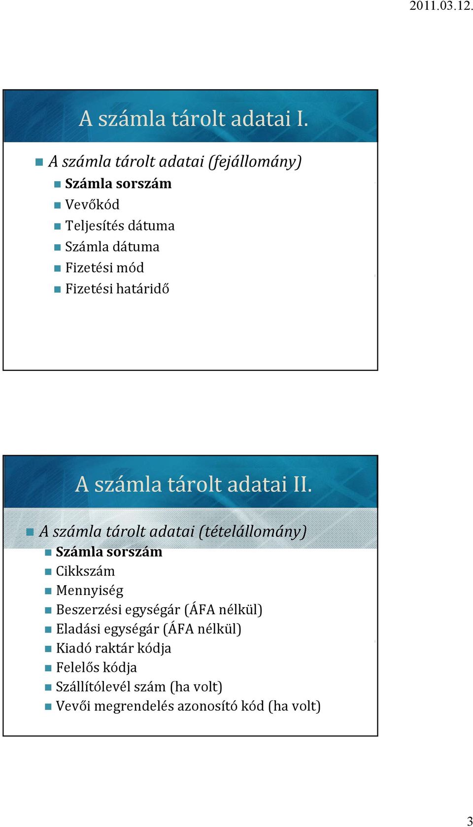 Fizetési határidő 85 A számla tárolt adatai II.