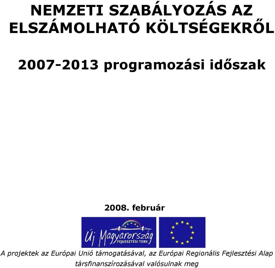 február A prjektek az Európai Unió támgatásával, az