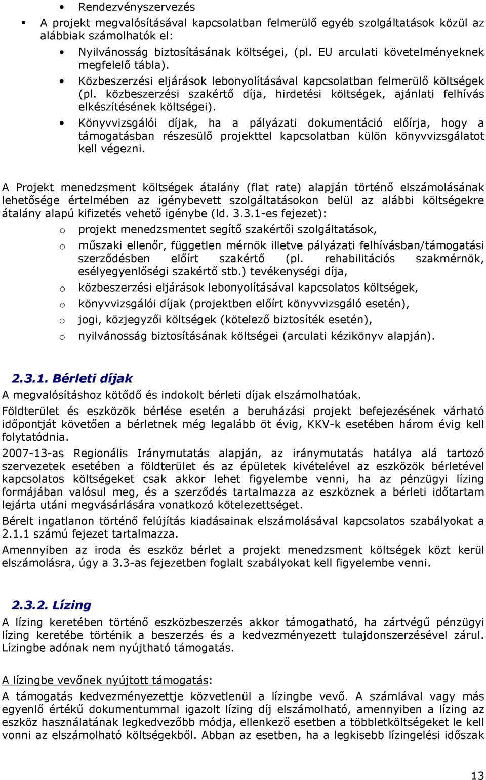 közbeszerzési szakértı díja, hirdetési költségek, ajánlati felhívás elkészítésének költségei).