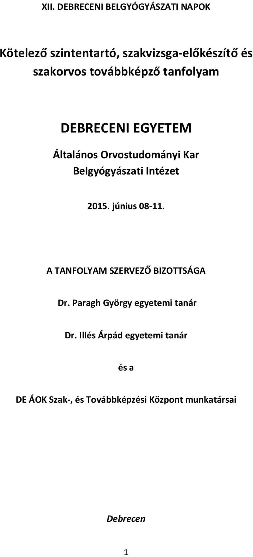Belgyógyászati Intézet 2015. június 08 11. A TANFOLYAM SZERVEZŐ BIZOTTSÁGA Dr.