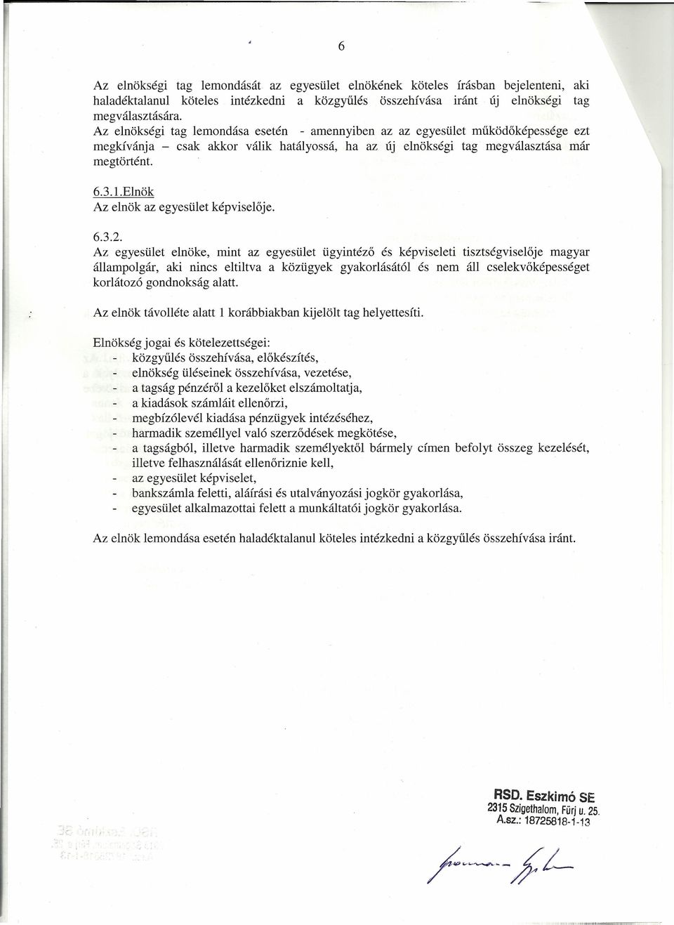 Elnök Az elnök az egyesület képviselője. 6.3.2.