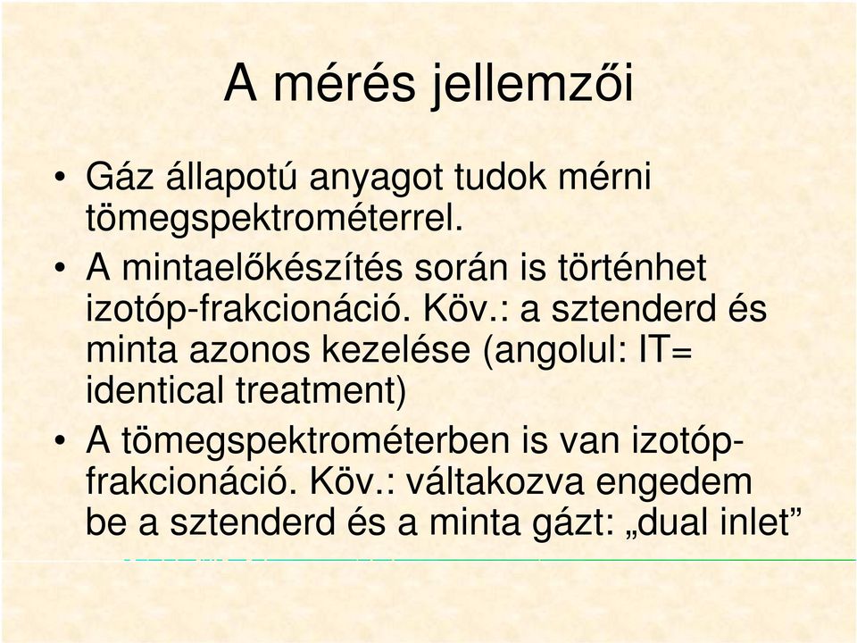 : a sztenderd és minta azonos kezelése (angolul: IT= identical treatment) A