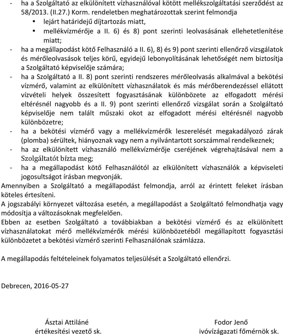 6) és 8) pont szerinti leolvasásának ellehetetlenítése miatt; ha a megállapodást kötő Felhasználó a II.