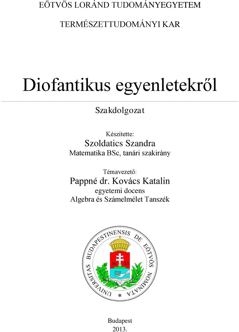 Szandra Matematika BSc, tanári szakirány Témavezető: Pappné dr.
