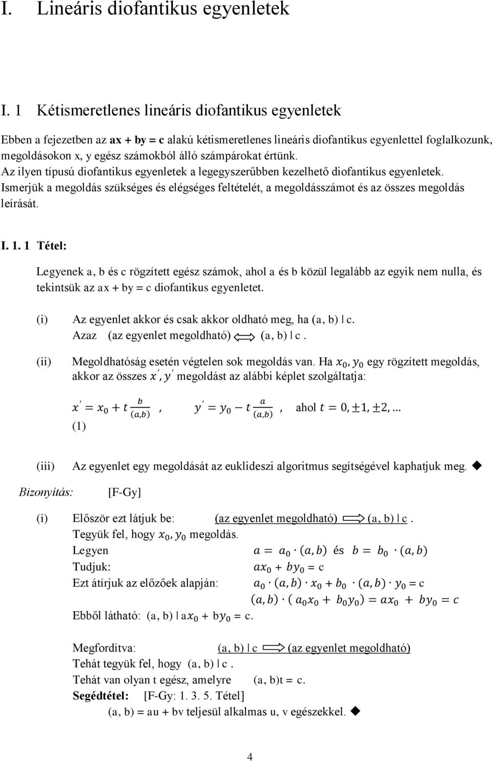 számpárokat értünk. Az ilyen típusú diofantikus egyenletek a legegyszerűbben kezelhető diofantikus egyenletek.