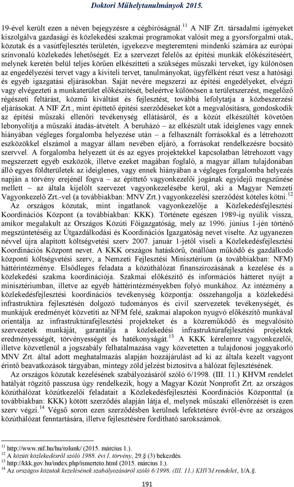 európai színvonalú közlekedés lehetőségét.
