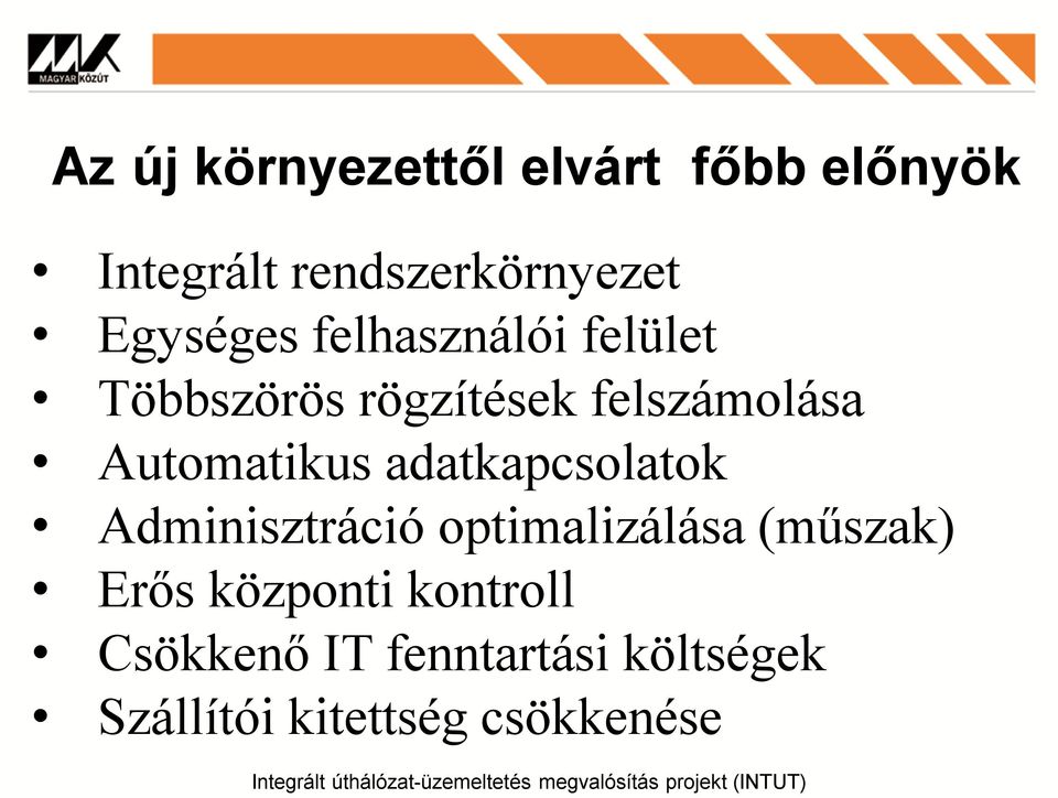 Automatikus adatkapcsolatok Adminisztráció optimalizálása (műszak) Erős
