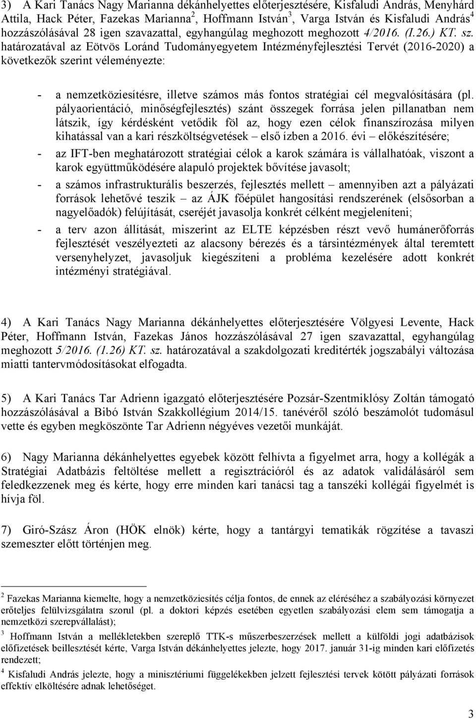 vazattal, egyhangúlag meghozott meghozott 4/2016. (I.26.) KT. sz.