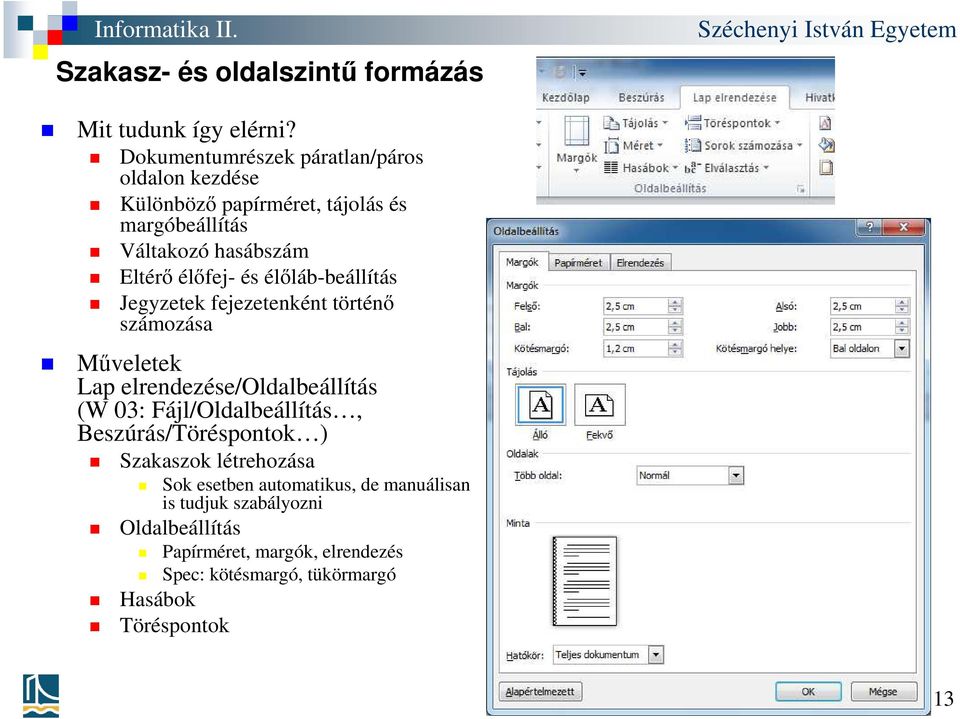 és élőláb-beállítás Jegyzetek fejezetenként történő számozása Műveletek Lap elrendezése/oldalbeállítás (W 03: Fájl/Oldalbeállítás,