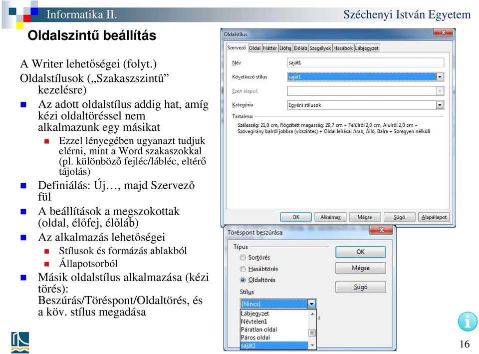 lényegében ugyanazt tudjuk elérni, mint a Word szakaszokkal (pl.