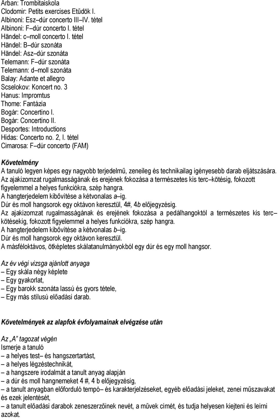 3 Hanus: Impromtus Thome: Fantázia Bogár: Concertino I. Bogár: Concertino II. Desportes: Introductions Hidas: Concerto no. 2, I.