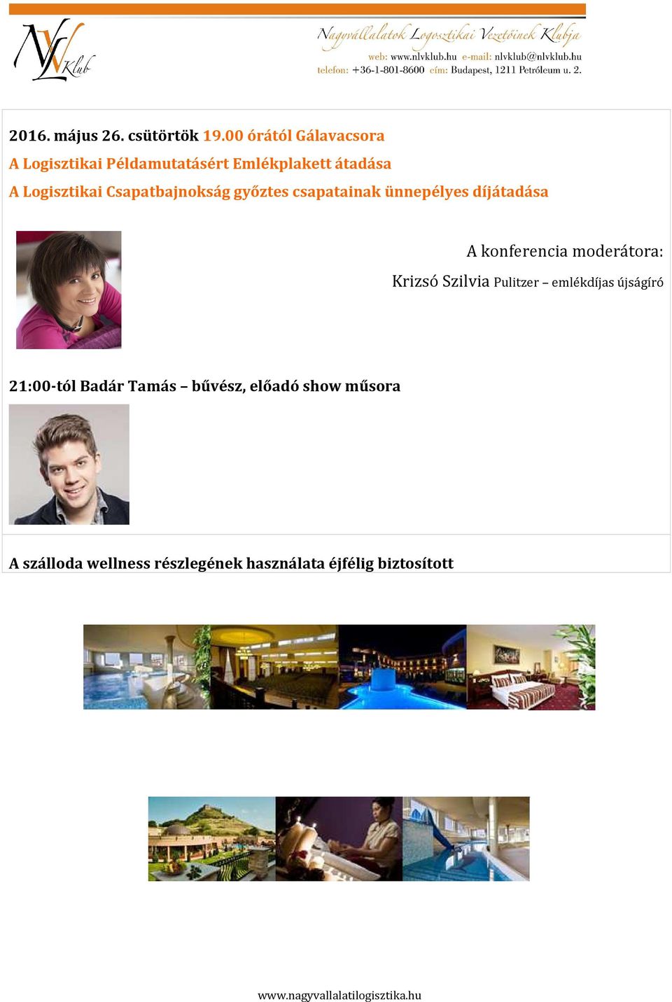 győztes csapatainak ünnepélyes díjátadása A konferencia moderátora: Krizsó Szilvia