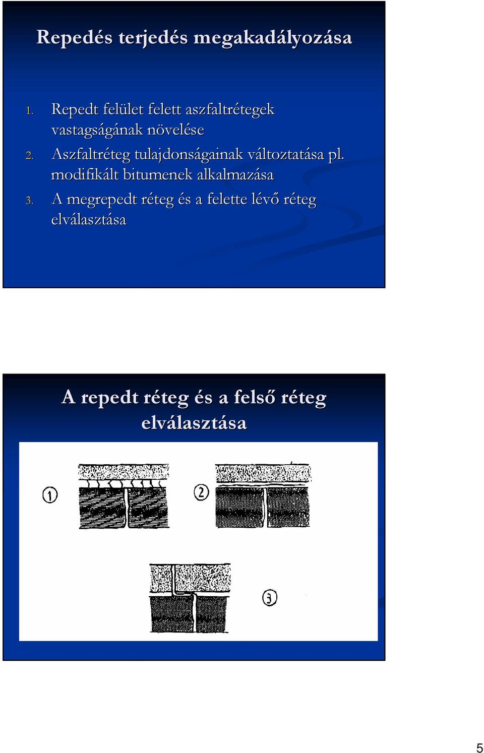 Aszfaltréteg teg tulajdonságainak változtatv ltoztatása pl.