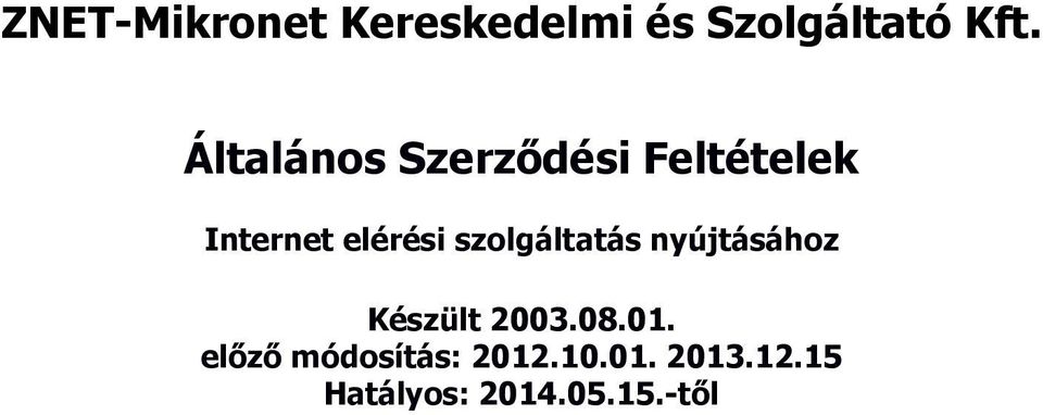 szolgáltatás nyújtásához Készült 2003.08.01.