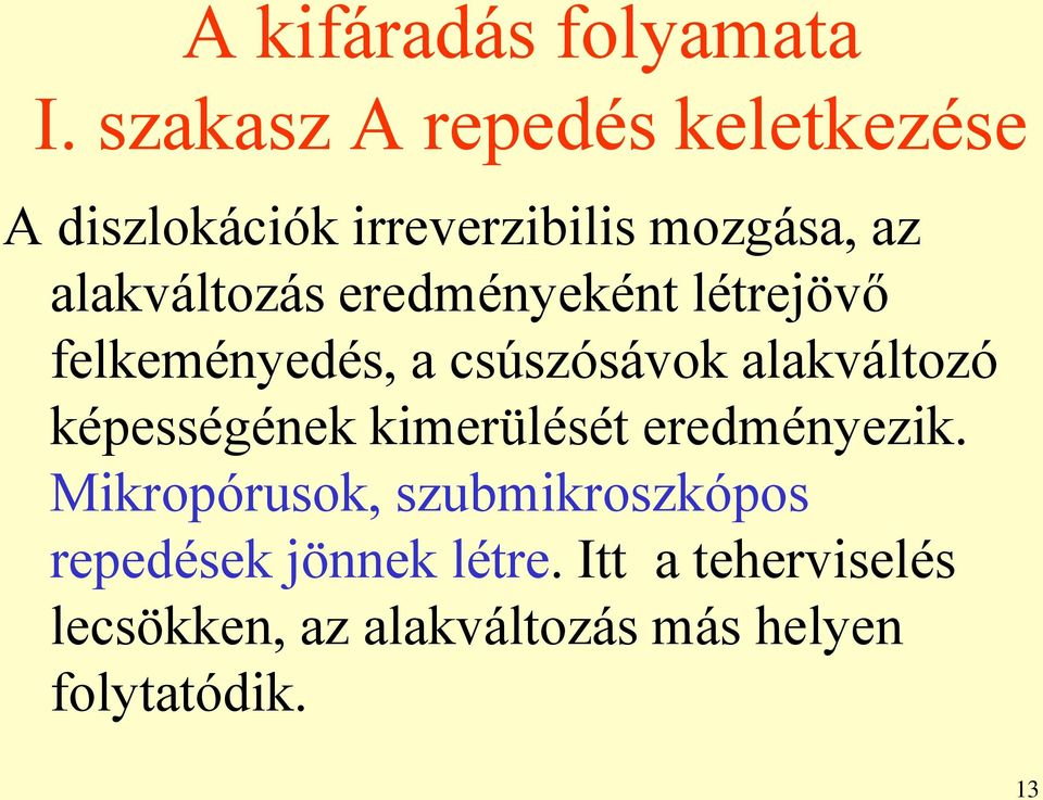 eredményeként létrejövő felkeményedés, a csúszósávok alakváltozó képességének