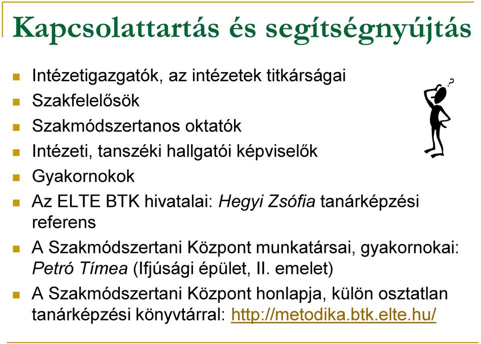 Zsófia tanárképzési referens A Szakmódszertani Központ munkatársai, gyakornokai: Petró Tímea (Ifjúsági