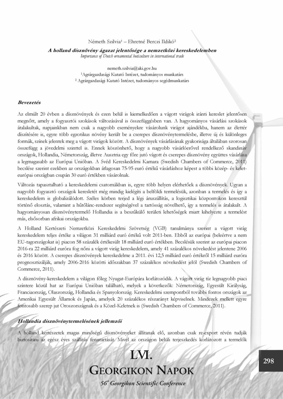 virágok iránti kereslet jelentősen megnőtt, amely a fogyasztói szokások változásával is összefüggésben van.