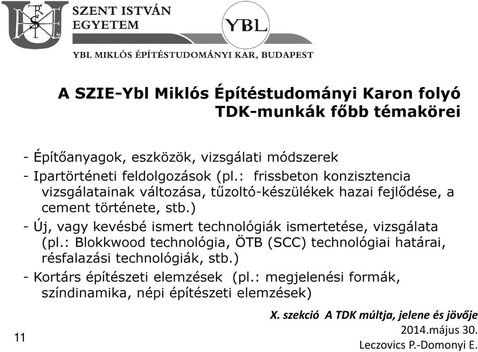 : frissbeton konzisztencia vizsgálatainak változása, tűzoltó-készülékek hazai fejlődése, a cement története, stb.