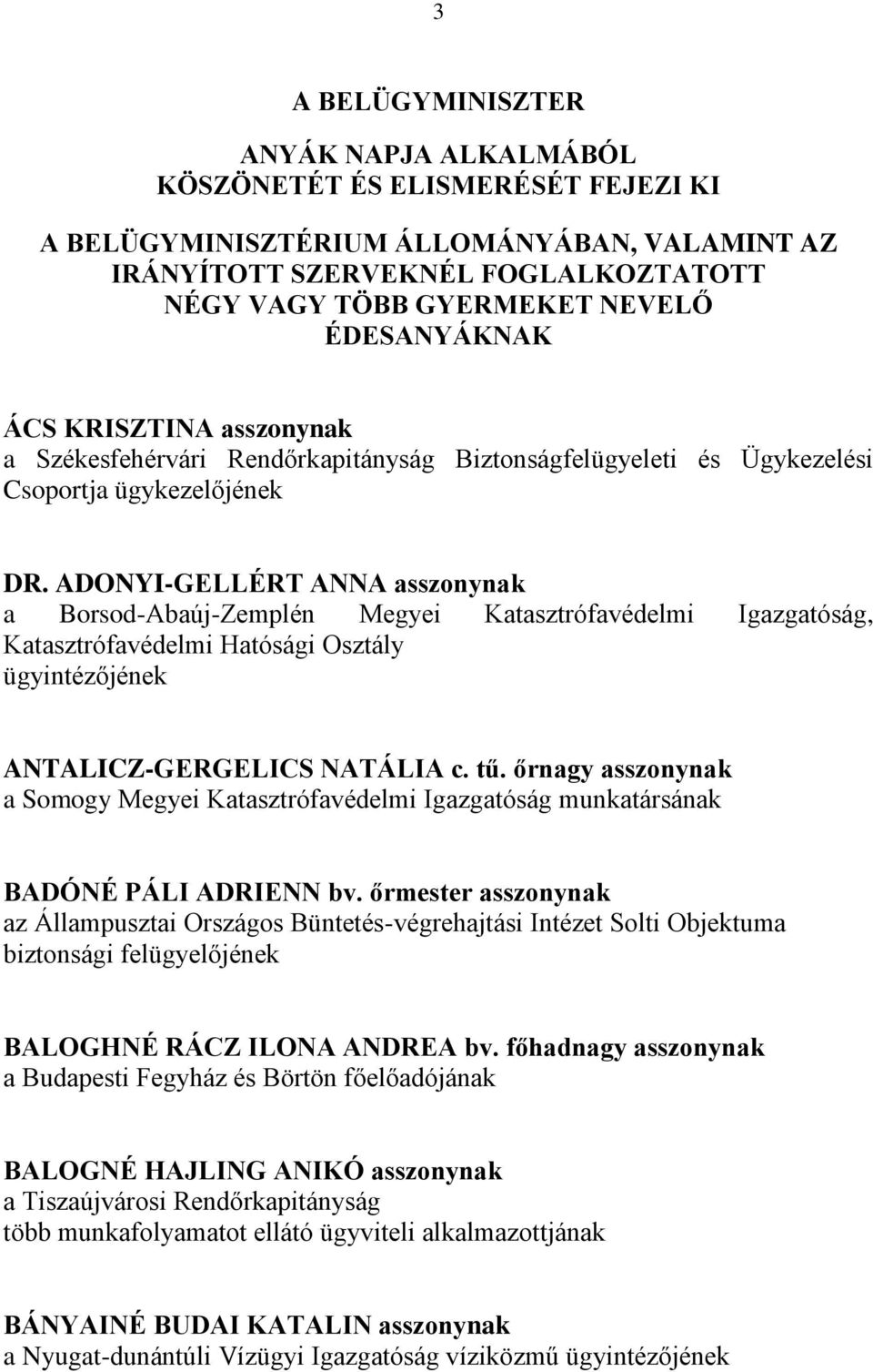 ADONYI-GELLÉRT ANNA asszonynak a Borsod-Abaúj-Zemplén Megyei Katasztrófavédelmi Igazgatóság, Katasztrófavédelmi Hatósági Osztály ügyintézőjének ANTALICZ-GERGELICS NATÁLIA c. tű.