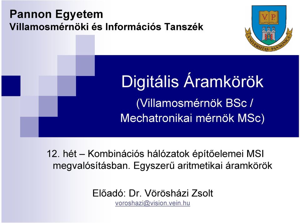 hét Kombinációs hálózatok építőelemei MSI megvalósításban.
