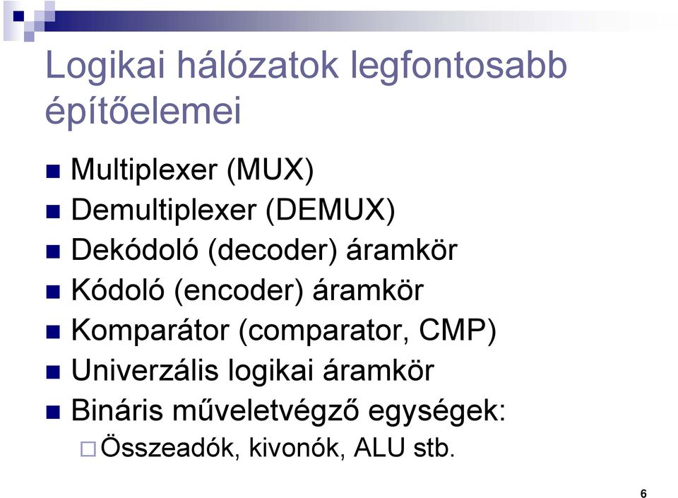 (encoder) áramkör Komparátor (comparator, CMP) Univerzális