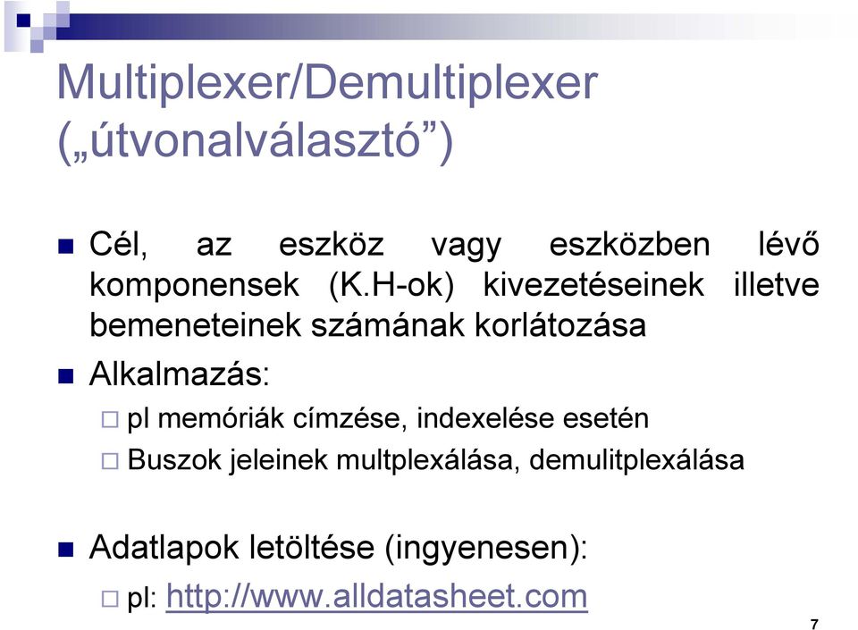 H-ok) kivezetéseinek illetve bemeneteinek számának korlátozása Alkalmazás: pl
