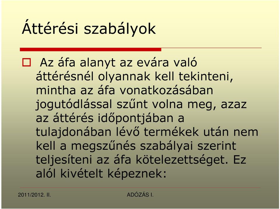 az áttérés időpontjában a tulajdonában lévő termékek után nem kell a