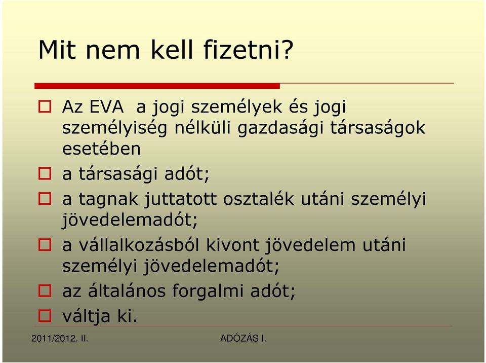 társaságok esetében a társasági adót; a tagnak juttatott osztalék