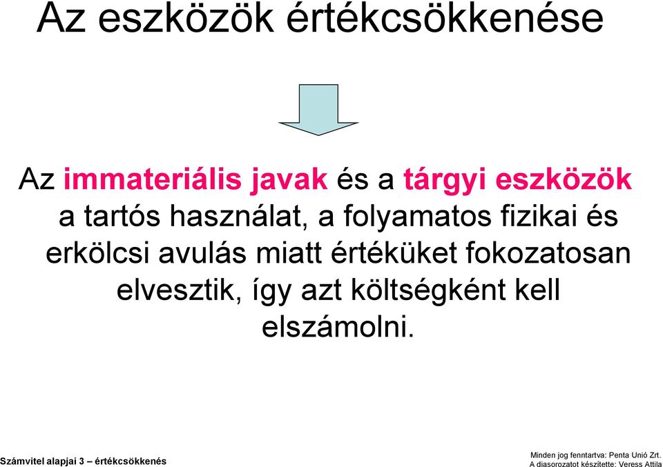 erkölcsi avulás miatt értéküket fokozatosan elvesztik, így