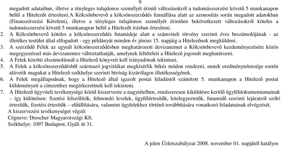 köteles a tudomásszerzést követő 5 munkanapon belül a Hitelezőt írásban értesíteni. 2.